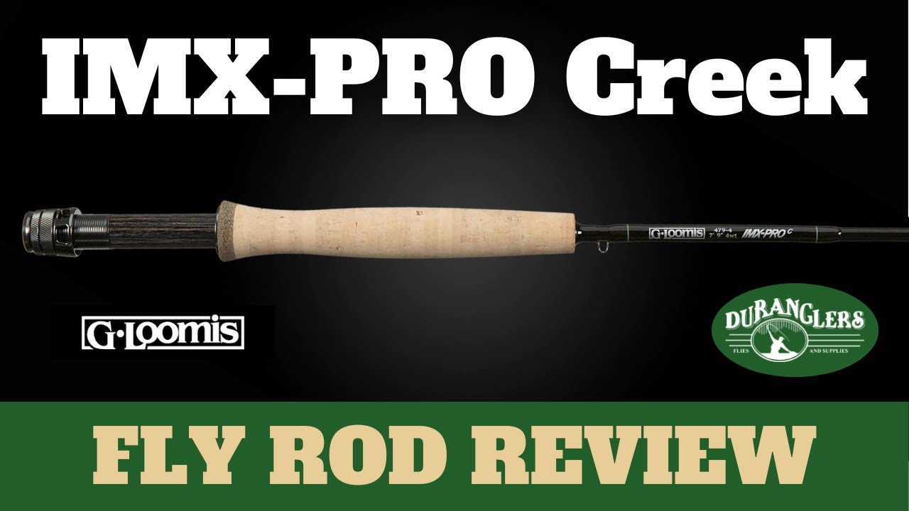 G. Loomis IMX-PRO Creek Fly Rod Review