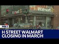 H Street Walmart to close its doors in March | FOX 5 DC