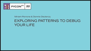 Exploring Patterns to Debug your Life - PyCon Italia 2022