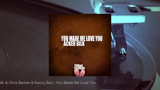 Acker Bilk - You Made Me Love You (Full Album)