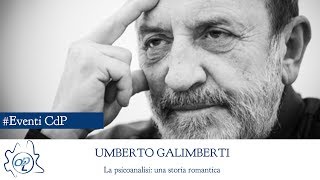 La psicoanalisi: una storia romantica - Conferenza di Umberto Galimberti - INTEGRALE
