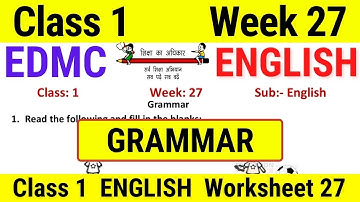EDMC Class 1 English Week 27 Worksheet 27 अंग्रेज़ी सप्ताह 27 | class 1 edmc worksheet 27 || GRAMMAR