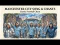 MANCHESTER CITY SONG CHANTS BEST FOOTBALL CHANT EVER Sky Blue Army Anthem 2026 