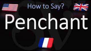 How to Pronounce Penchant? (3 WAYS!) British, American \& French Pronunciation