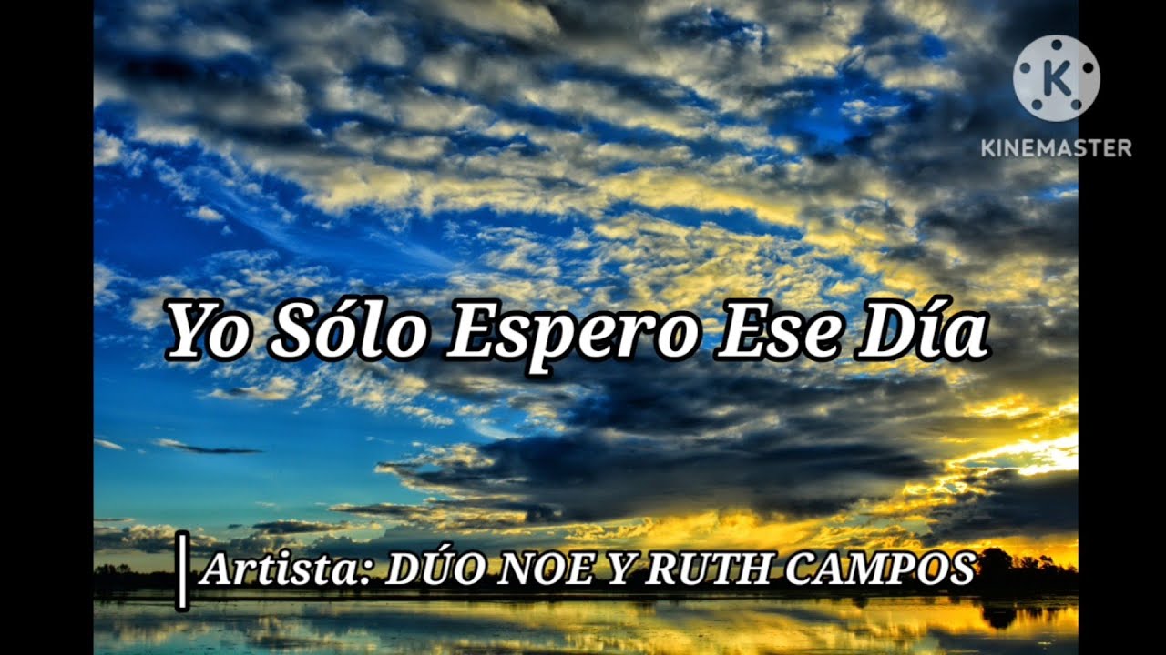 Yo Sólo Espero Ese Día (LETRA) | DÚO NOE Y RUTH CAMPOS