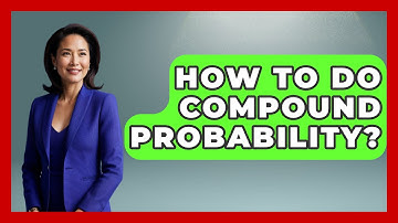 How To Do Compound Probability? - The Friendly Statistician