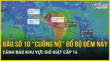 Khẩn: Bão số 10 BUALOI “cuồng nộ” chính thức đổ bộ đêm nay, sức mạnh vượt xa dự báo, mưa to dồn dập