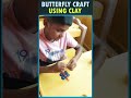Butterfly Craft Using Clay Fun Activity For Kids Suneetha Mega School ButterflyCraft Shorts 