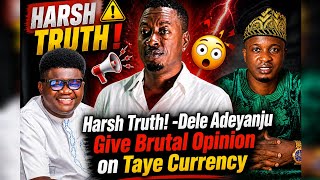 Harsh Truth! — Dele Adeyanju Gives Brutal Opinion on Taye Currency