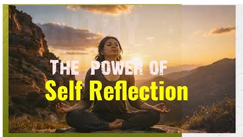 The power of Self -Reflection: A Path to Personal growth