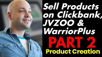 How to Sell Your Products at Clickbank - WarriorPlus & JVZOO - PART 2 Product Creation