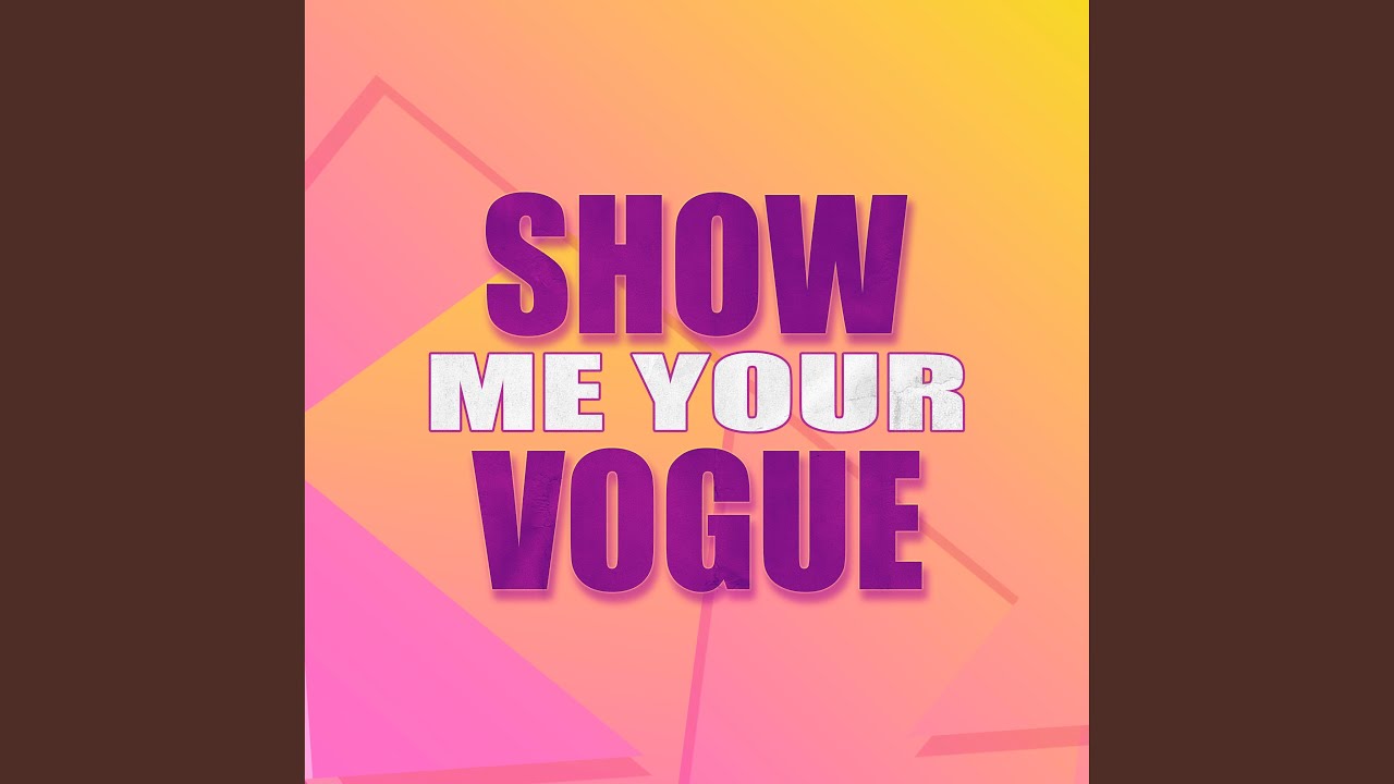 Show Me Your Vogue