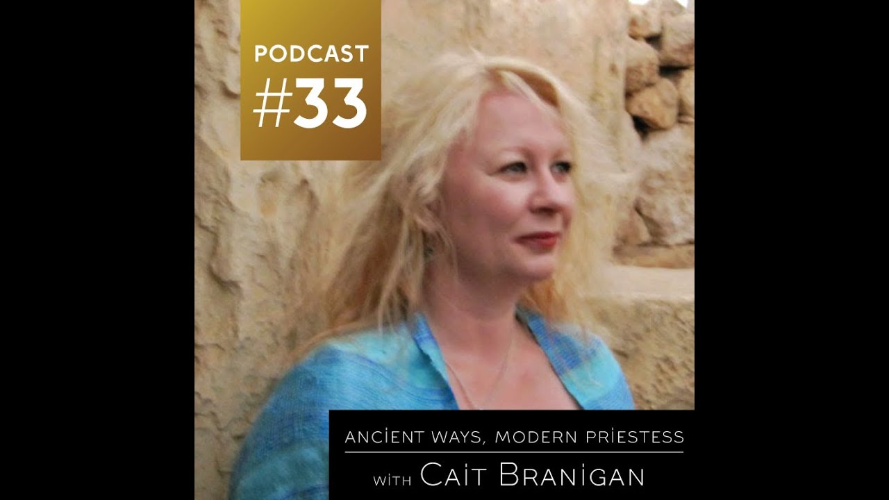 Ancient Ways, Modern Priestess with Cait Branigan