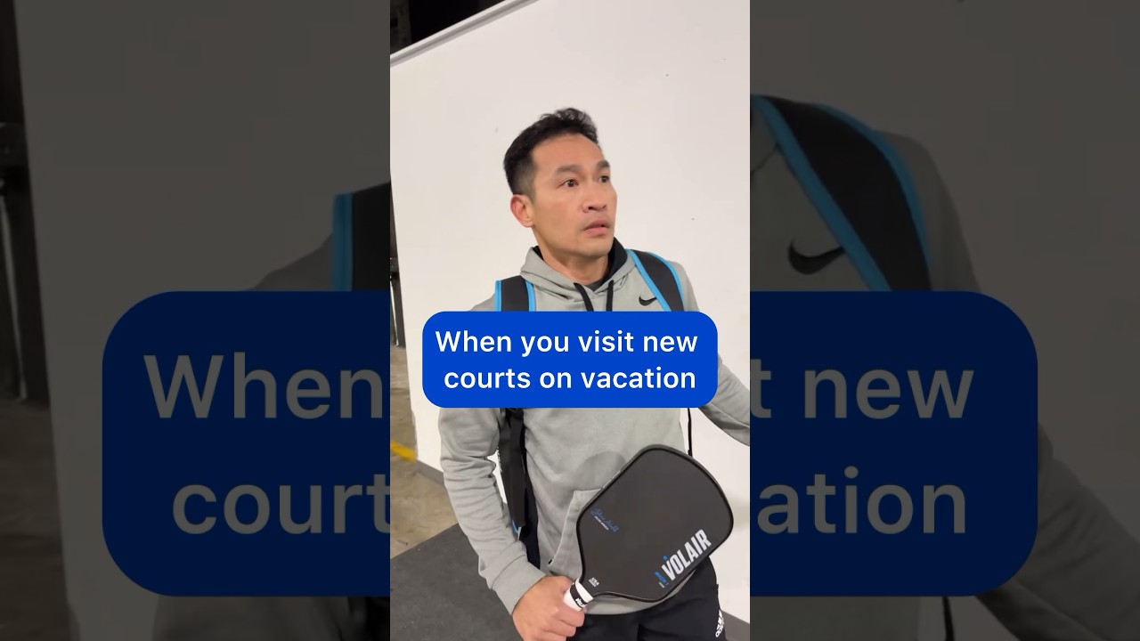 When you visit new courts on vacation 