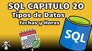 Capitulo 20 Tipos de Datos Fechas y Horas DateTime, SmallDateTime, Date y Time