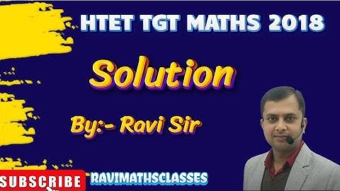 HTET TGT 2018 MATH SOLUTION BY RAVI SIR CLASS FOR HTET PRT TGT PGT & CET