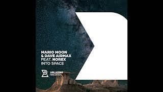 Mario Moon Dave AirmaX feat. Norex - Into Space (Extended mix)