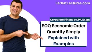 EOQ Economic Order Quantity Simply Explained with Examples | CPAExam BEC | Corporate Finance