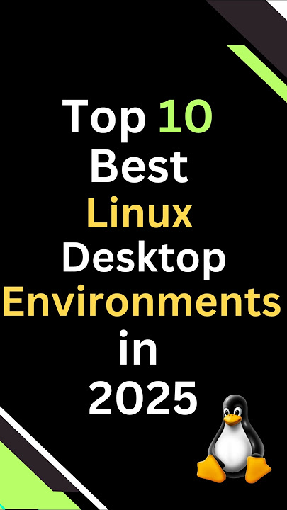 Top 10 Best Linux Desktop Environments in 2025