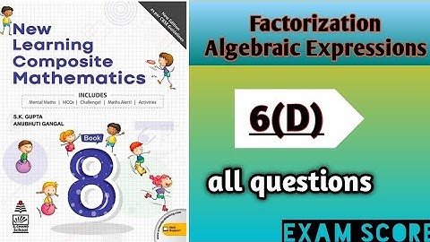 Factorisation Algebraic Expressions class-8 New learning Composite Maths |Self Practice-6D|#skgupta
