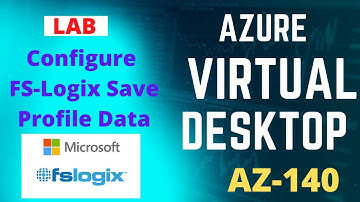 How to configure FS-Logix to save profile data in Azure Virtual Desktop | AVD-AZ_140