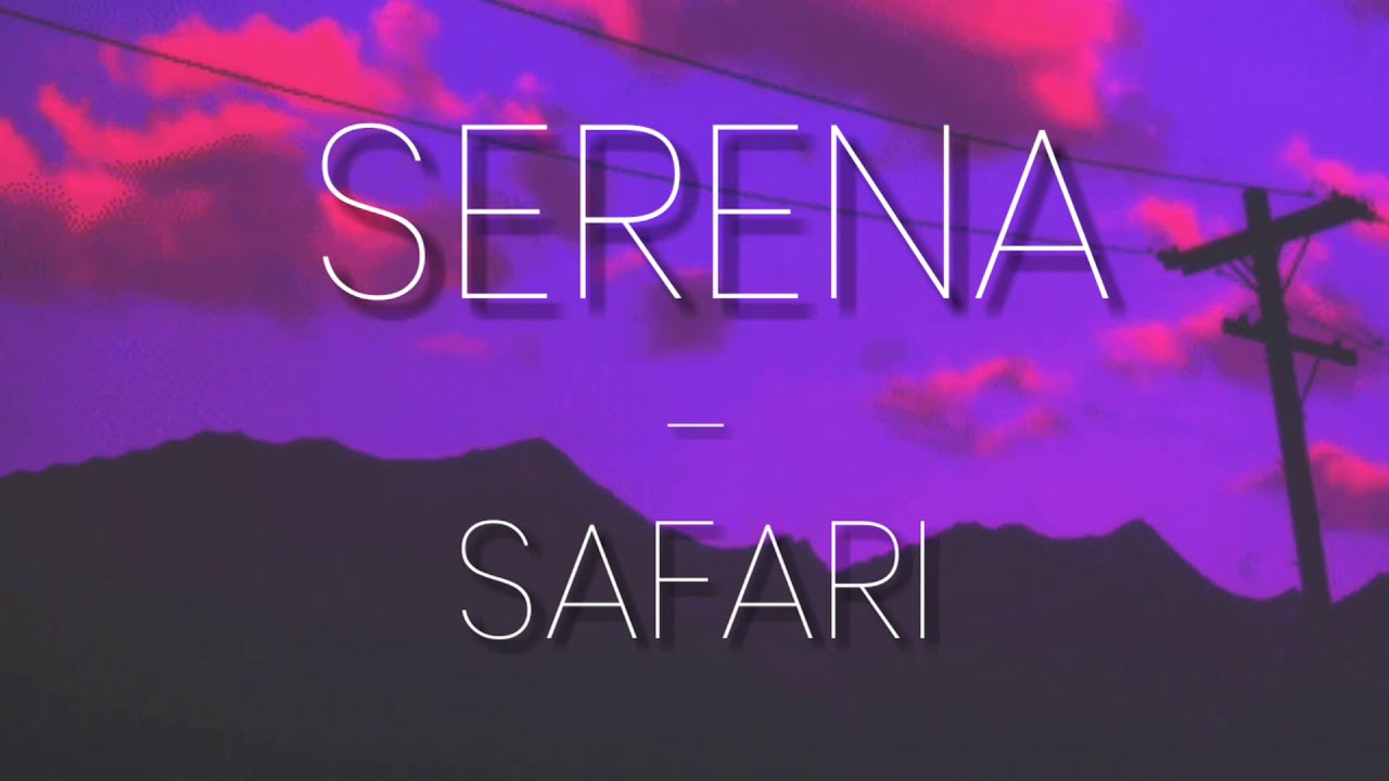 SERENA – Safari [slowed & reverb]