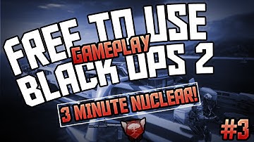 Free to use Black Ops 2 Gameplay #3 - (3 Minute nuclear on Highjacked)