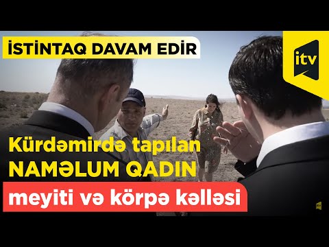 Kürdəmirdə tapılan naməlum qadın meyiti və körpə kəlləsi. İstintaq davam edir, 23.09.2022