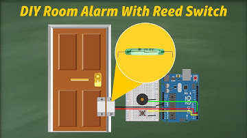 Lesson: 16 - How to Use Reed Switch with Arduino | DIY Door Security Alarm System