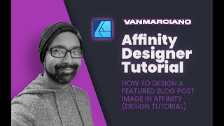 Custom Featured Post And Video Thumbnail Design Tutorial Using Affinity Designer