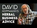 David hoffmanns surprising thoughts on starting an herbal business