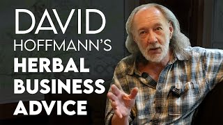 David Hoffmanns Surprising Take On Starting An Herbal Business