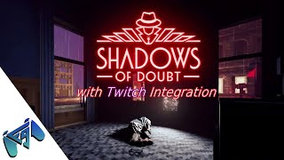 Shadows of Doubt | Twitch Integration | Part 5