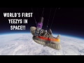 WE SENT YEEZYS TO SPACE! NO CLICK BAIT!