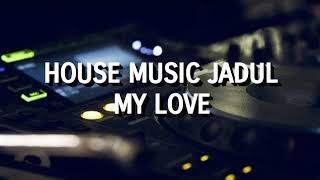 House Music Jadul - My Love