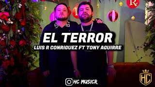 Luis R Conriquez ft Tony Aguirre| El Terror| HC MusicR