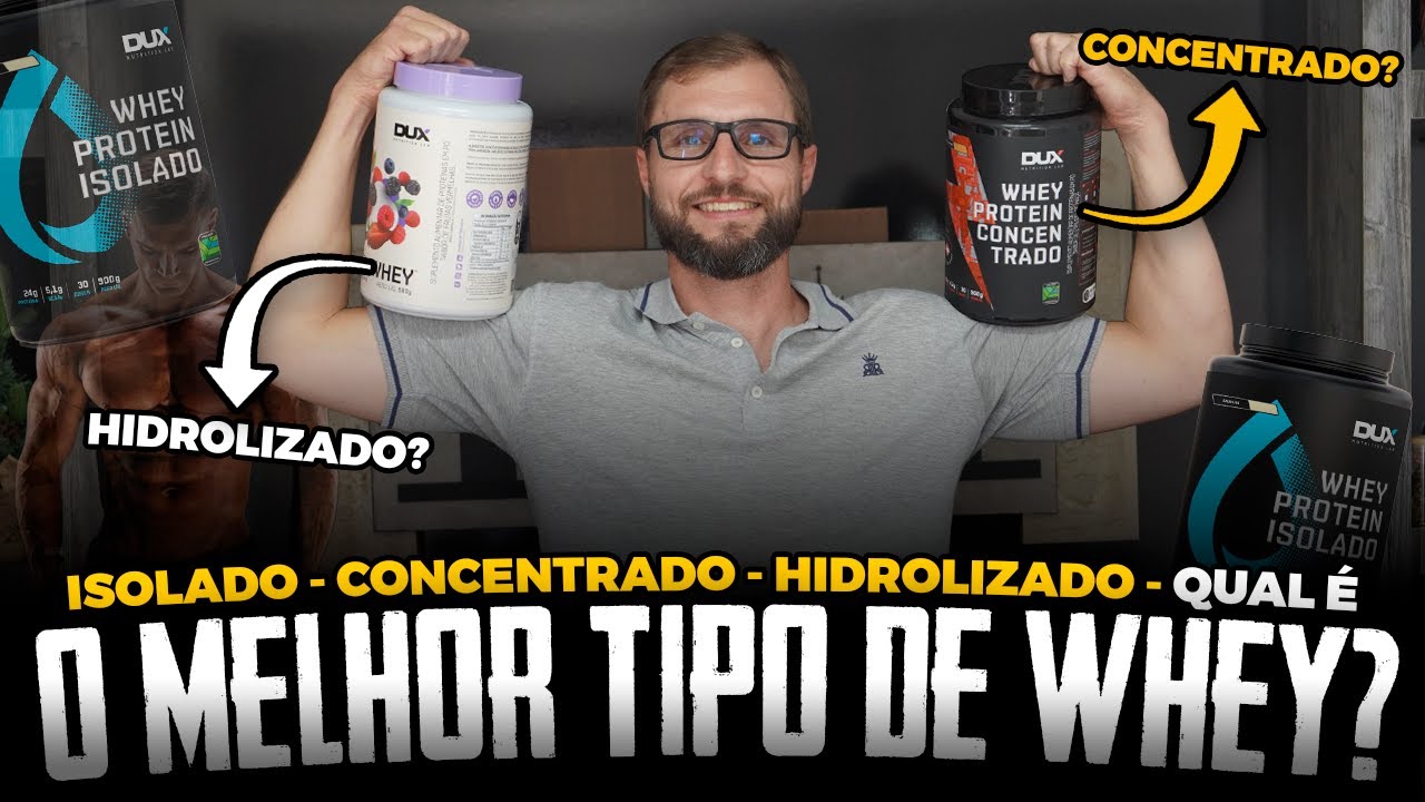 QUAL O MELHOR TIPO DE WHEY? QUAL DEVO ESCOLHER? ISOLADO, CONCENTRADO OU ...