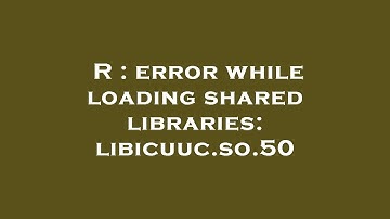 R : error while loading shared libraries: libicuuc.so.50