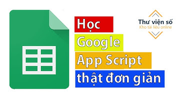 Bài 1: Tìm hiểu về Google apps script trong Google Sheets