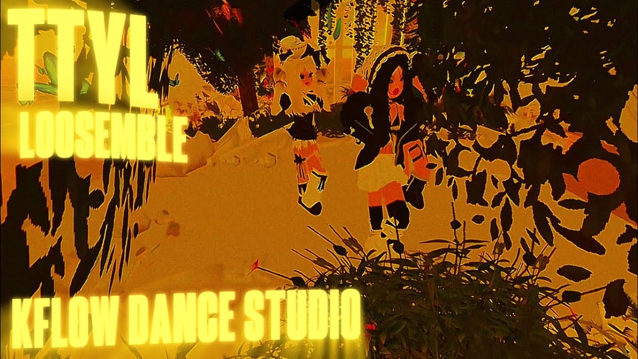 TTYL - LOOSEMBLE || RH DANCE STUDIO