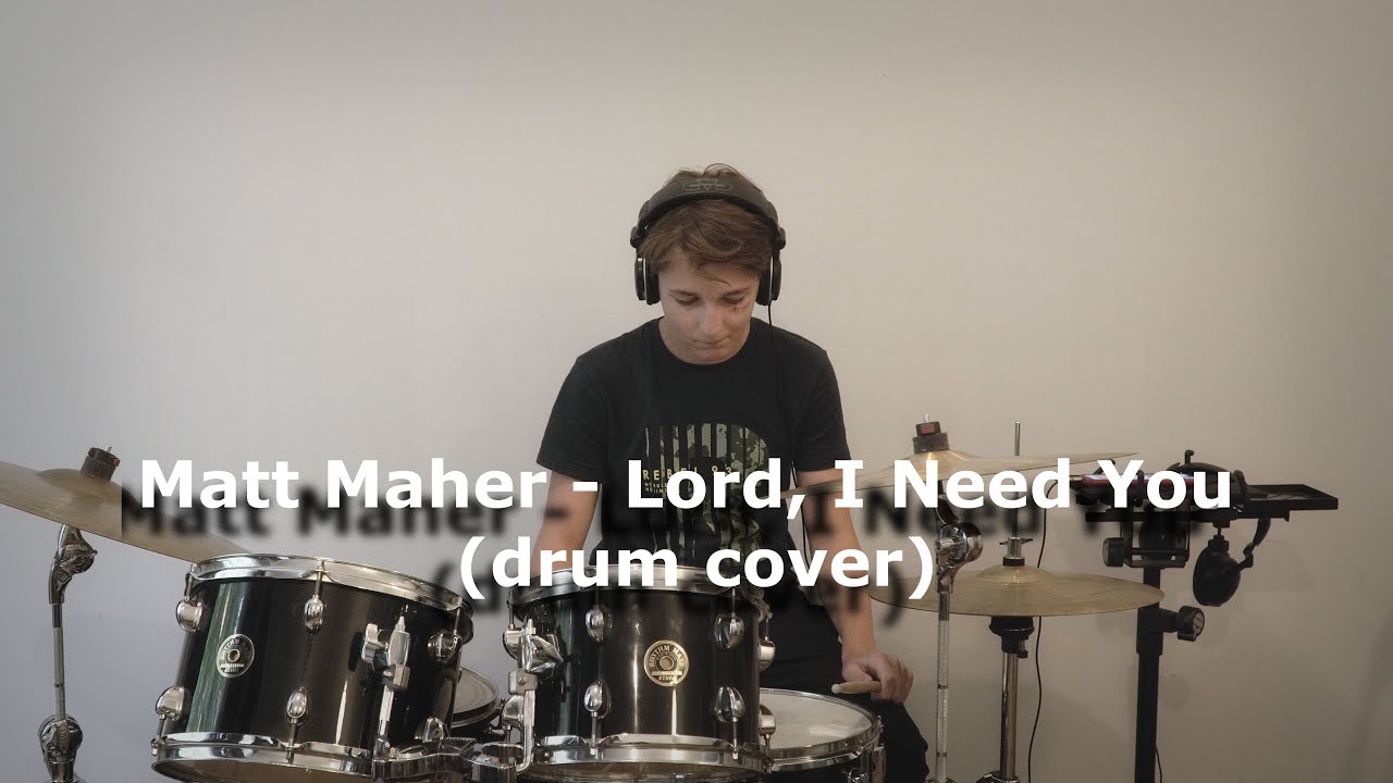 Matt Maher - Lord I Need You - Drum Cover - YouTube