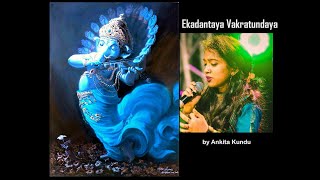 Video thumbnail of "Ekdanthaya Vakratundaya By Ankita Kundu | Avinash Basutkar - Ankita Kundu Collaboration"