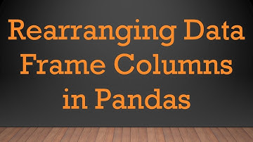 Rearranging Data Frame Columns in Pandas