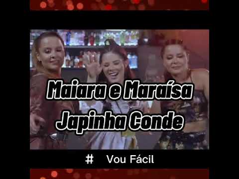 Maiara e Maraísa, Japinha Conde ( Vou Fácil )