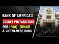 Iraqi Dinar 🏦 Bank of America’s Secret Preparations for Iraqi Dinar &amp; Vietnamese Dong 📊