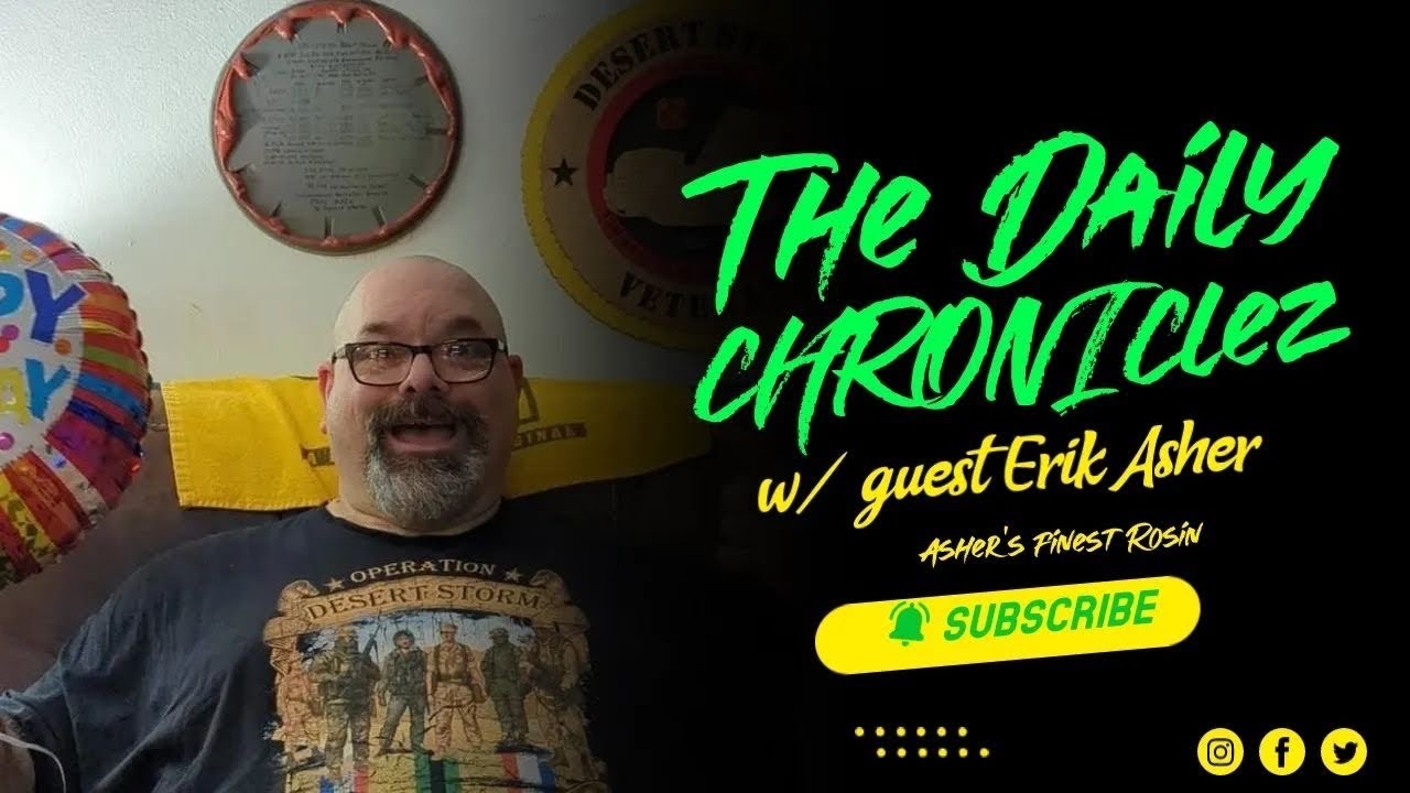 The Daily CHRONIClez - Erik Asher from Asher's Finest Rosin