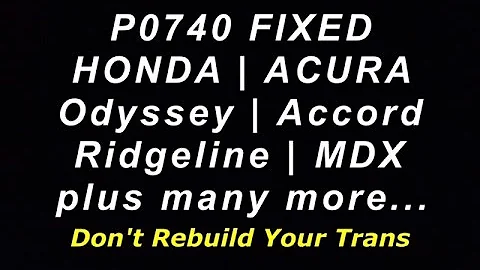 P0740 Honda Acura FIX - Odyssey Accord Solved Fixed - Dont Rebuild Your Transmission - 28250-P6H-024