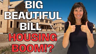 Will The One Big Beautiful Bill Cause a Housing BOOM or BUST?