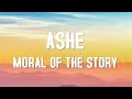 Moral Of The Story - Ashe (Lyrics)