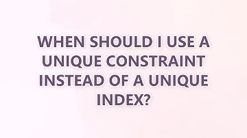 When should I use a unique constraint instead of a unique index? (3 SOLUTIONS!!)